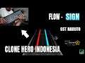 Flow - SIGN | OST NARUTO | EXPERT  | CLONE HERO INDONESIA
