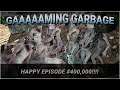 Gaming Garbage: HAPPY 400,000th EPISODE!!!