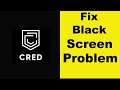 How to Fix CRED App Black Screen Error Problem in Android & Ios | 100% Solution