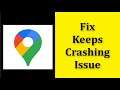 How To Fix Google Maps Apps Keeps Crashing Issue Android & Ios