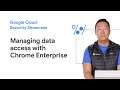Learn how to prevent unauthorized data access with Chrome Enterprise