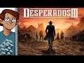Let's Try Desperados III - Western Tactics: Guns of the Outlaw
