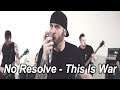 No Resolve - This Is War
