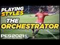 PES 2021 | THE ORCHESTRATOR [PLAYING STYLES] - My Favourite!