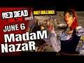 RDR2 Madam Nazar Whereabouts 2021/6/6 🔥 June 6 Daily Challenges in RDR2 Online