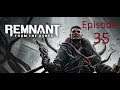 Remnant:From The Ashes- Let's Play With DarknDemonsion- Part 35