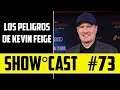 Show Cast 73 - Los Peligros del Poder de Kevin Feige