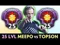 TOPSON picked his BEST 25 lvl hero vs 25 lvl MEEPO SPAMMER