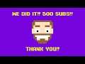 WE DID IT!! 500 SUBS!! THANK YOU!!