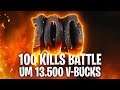 100 KILLS BATTLE um 13.500 V-BUCKS! 🔥 | Fortnite: Battle Royale