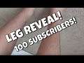 100 SUBS LEG REVEAL!