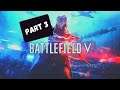 Battlefield V part 3