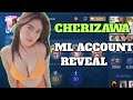 CHERIZAWA ML ACCOUNT  REVEAL / MLBB
