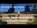 Entropia Universe Taking Responsibility for Everything