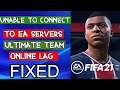 FIFA 21 UNABLE TO CONNECT TO EA SERVERS FIXED | ERROR CONNECTING TO FIFA ULTIMATE TEAM| 100% WORKING
