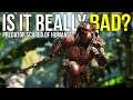 Is It Really That Bad? ~ Predator: Hunting Grounds