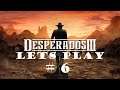 LET'S PLAY FR Desperados 3 ULTRA #6 / WALKTHROUGH  / FULL GAME / PLAYTHROUGH / VOSTFR