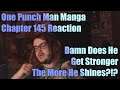 One Punch Man Manga Chapter 145 Reaction Damn Does He Get Stronger The More He Shines?!?