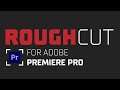 RoughCut - Your A.I. Assistant Editor for Premiere Pro