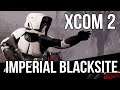 Star Wars - XCOM 2 Ep9 - Imperial Blacksite