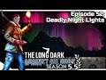 THE LONG DARK — Against All Odds 52 [S5.5] | "Steadfast Ranger" Gameplay - Deadly Night Lights