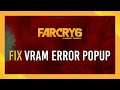 Fix VRAM Error Notification Spam | Low VRAM Error | Far Cry 6 Guide