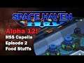 Food Stuffs: Space Haven Alpha 12  HSS Capella [EP2]