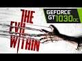 GT 1030 | The Evil Within | Max Settings | Gameplay Test