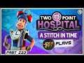 JoeR247 Plays Two Point Hospital - Part 233 - Time Warped!