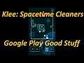 Klee: Spacetime Cleaners - Google Play Good Stuff