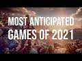 Most Anticipated Games of 2021