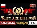 They Are Billions PL 💀 Kampania odc.21 (#21) 💪 Ciasna na 300% cz.2"Ło panie!" | Gameplay po polsku