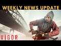 VIGOR - WEEKLY NEWS UPDATE (DEV STREAM RECAP)