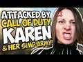 ATTACKED BY Call of Duty KAREN & her SIMP ARMY!!
