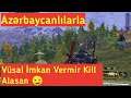 Azerbaycanlilar Battle Royale Modu  ( Vusal imkan Vermir Kill Alasan )