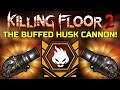 Killing Floor 2 | PLAYING WITH THE BUFFED HUSK CANNON! - Lvl 0 Firebug!