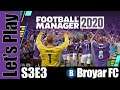 Let's Play: FM 2020 - Broyar FC [Created Team] - Win It All - S3E3 - Football Manager 2020