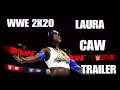 WWE 2K2O - LAURA CAW TRAILER [ CUSTOM CAW ]