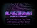 A CircuitPython Day Chat with Kattni, Jeff and Dan