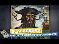 Blackbeard: History's Most Notorious Pirate