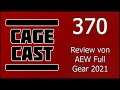 CageCast #370: Review von AEW Full Gear 2021