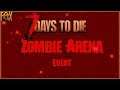 COMING SOON! 7 Days to Die - The Zombie Arena Event!