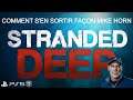 COMMENT S'EN SORTIR FAÇON MIKE HORN "STRANDED DEEP" TUTO PART 1 PS5/PC