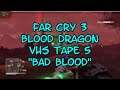 Far Cry 3 Blood Dragon VHS Tape 5 Bad Breed