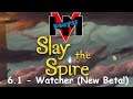 HMV Plays Slay the Spire 6.1 - Watcher (New Beta!)