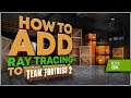 How to Add Ray Tracing to Team Fortress 2  [and Other Games]