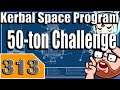 Kerbal Space Program 50 Ton Challenge Part 313 - KSP Playthrough - Terahdra on Twitch