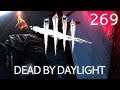 Let's play DEAD BY DAYLIGHT - Folge 269 / Du bist jetzt dran [K] (DE|HD)