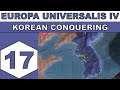 Let's Play Europa Universalis IV - Korean Conquering - Episode 17
