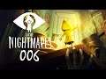 Let's Play - LITTLE NIGHTMARES - [006] - [DEU/GER]